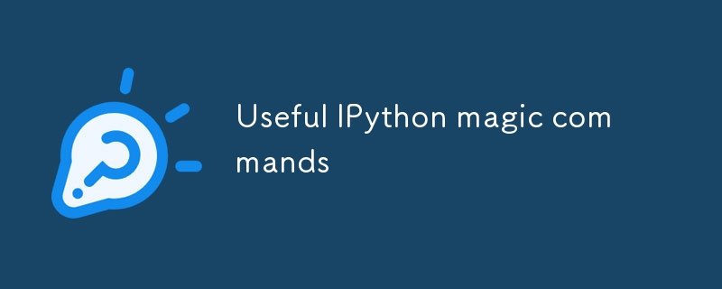 Useful IPython magic commands