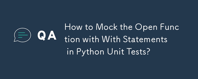 Comment se moquer de la fonction Open avec les instructions With dans les tests unitaires Python ?