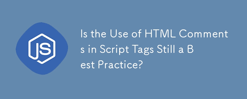 Adakah Penggunaan Komen HTML dalam Teg Skrip Masih Amalan Terbaik?