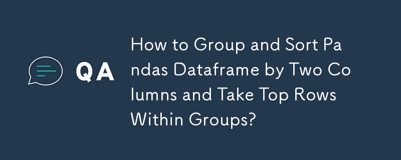 Bagaimana untuk Menghimpun dan Mengisih Bingkai Data Panda mengikut Dua Lajur dan Mengambil Baris Teratas Dalam Kumpulan?