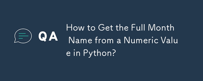 Comment obtenir le nom complet du mois à partir d'une valeur numérique en Python ?