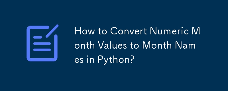 Comment convertir des valeurs de mois numériques en noms de mois en Python ?