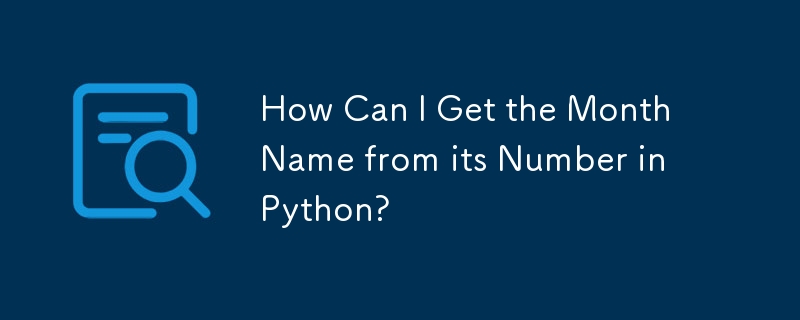 Comment puis-je obtenir le nom du mois à partir de son numéro en Python ?