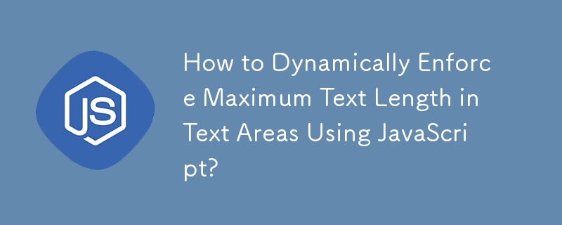 Comment appliquer dynamiquement la longueur maximale du texte dans les zones de texte à l'aide de JavaScript ?