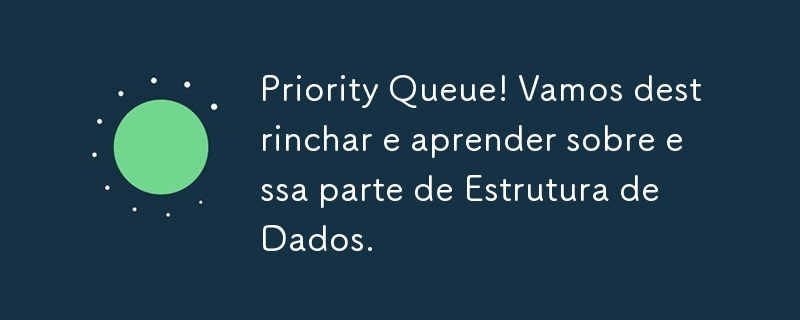 Prioritätswarteschlange! Lassen Sie es uns aufschlüsseln und mehr über diesen Teil der Datenstruktur erfahren.