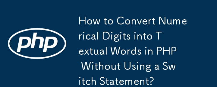 switchステートメントを使用せずにPHPで数値をテキスト単語に変換するにはどうすればよいですか?