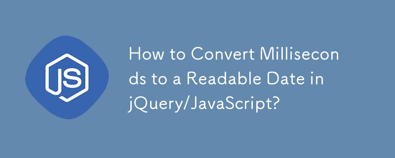 How to Convert Milliseconds to a Readable Date in jQuery/JavaScript?