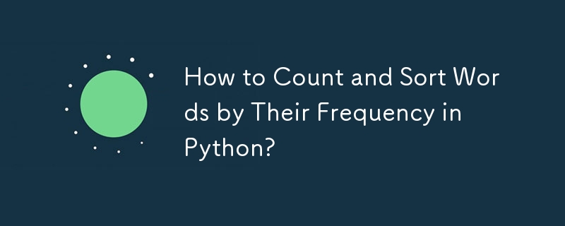 How to Count and Sort Words by Their Frequency in Python?