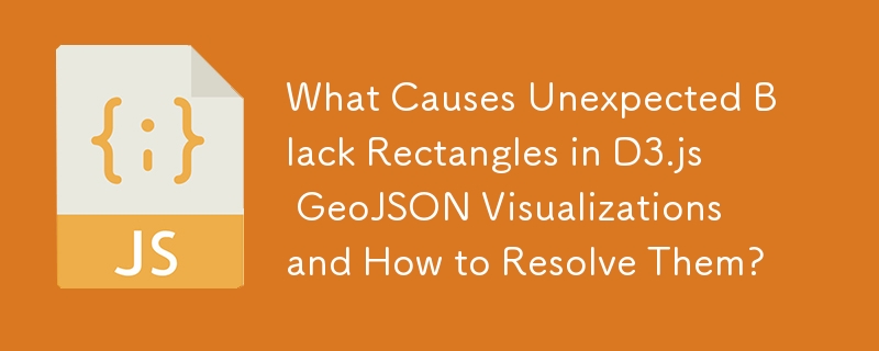 What Causes Unexpected Black Rectangles in D3.js GeoJSON Visualizations and How to Resolve Them?