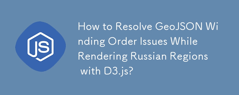 How to Resolve GeoJSON Winding Order Issues While Rendering Russian Regions with D3.js?