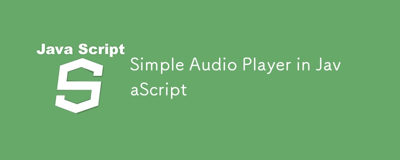 Lecteur audio simple en JavaScript