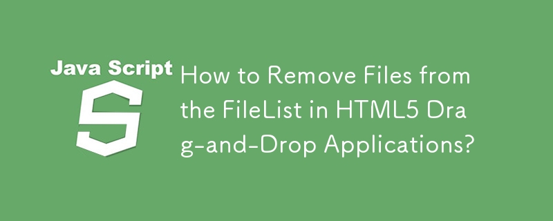 Bagaimana untuk Mengalih Keluar Fail daripada Senarai Fail dalam Aplikasi Seret-dan-Lepaskan HTML5?