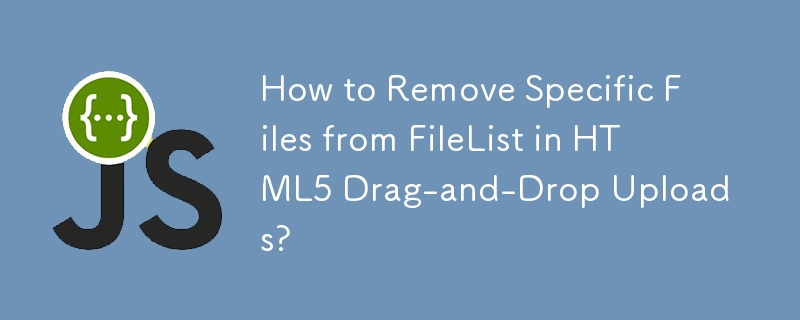 Bagaimana untuk mengalih keluar Fail Tertentu daripada Senarai Fail dalam Muat Naik Seret-dan-Lepaskan HTML5?
