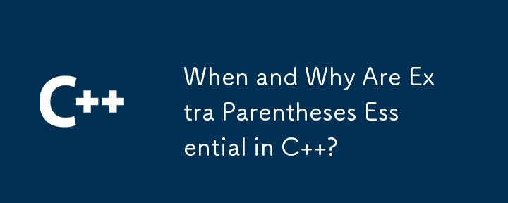 When and Why Are Extra Parentheses Essential in C  ?