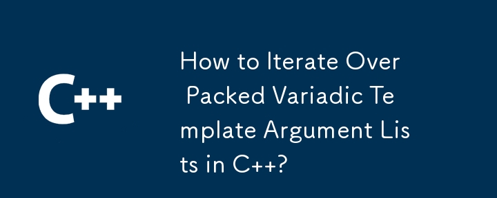 How to Iterate Over Packed Variadic Template Argument Lists in C  ?