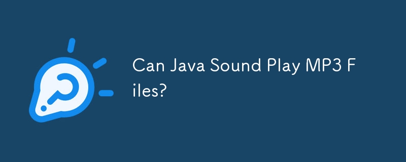 Java Sound 可以播放 MP3 檔案嗎？