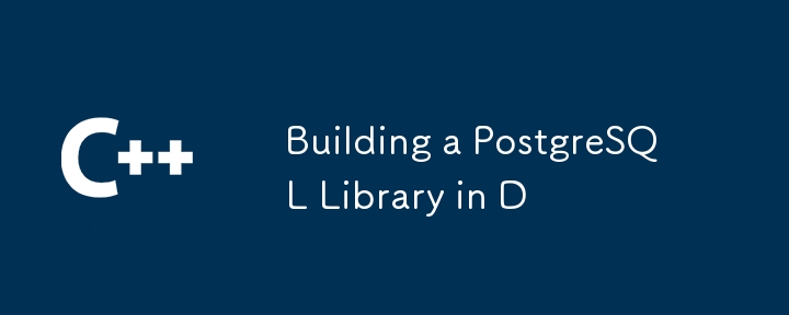 Building a PostgreSQL Library in D