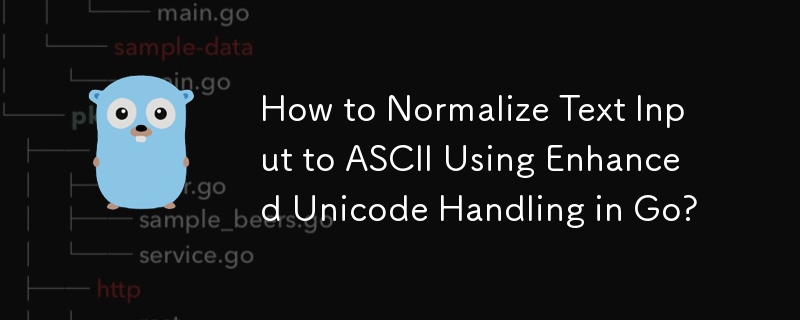 如何在 Go 中使用增强的 Unicode 处理将文本输入规范化为 ASCII？