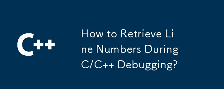 How to Retrieve Line Numbers During C/C   Debugging?