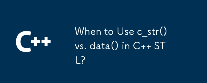 When to Use c_str() vs. data() in C   STL?