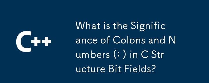 What is the Significance of Colons and Numbers (: ) in C Structure Bit Fields?