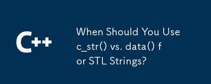 When Should You Use c_str() vs. data() for STL Strings?