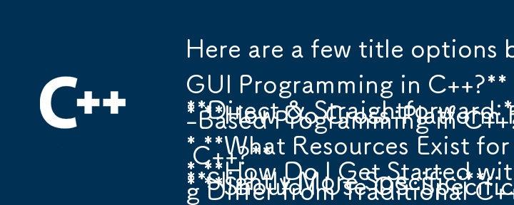 Here are a few title options based on your article, formatted as questions:

**Direct & Straightforward:**

* **How Do I Get Started with GUI Programming in C  ?**
* **How Do Cross-Platform Framew