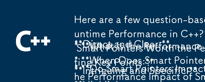 Here are a few question-based titles, tailored to the content of your article:

**Direct and Clear:**

* **Do Smart Pointers Impact Runtime Performance in C  ?** 
* **What is the Performance Overhead