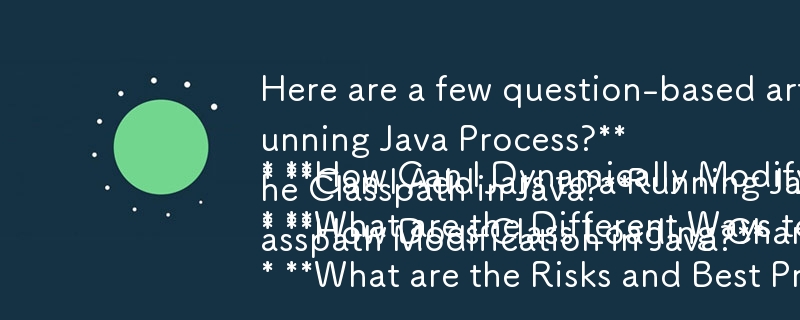 Voici quelques titres d’articles basés sur des questions qui correspondent au contenu de votre article :

* **Comment puis-je modifier dynamiquement le chemin de classe d'un processus Java en cours d'exécution ?**
* **Puis-je ajouter des fichiers Jar à une application Java en cours d'exécution