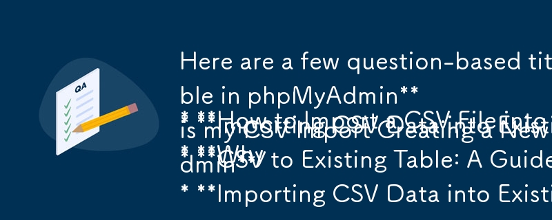 Voici quelques titres basés sur des questions qui correspondent à l'article fourni :

* **Comment importer un fichier CSV dans une table existante dans phpMyAdmin**
* **Importation de données CSV dans des colonnes de tableau existantes dans phpMyAdmi