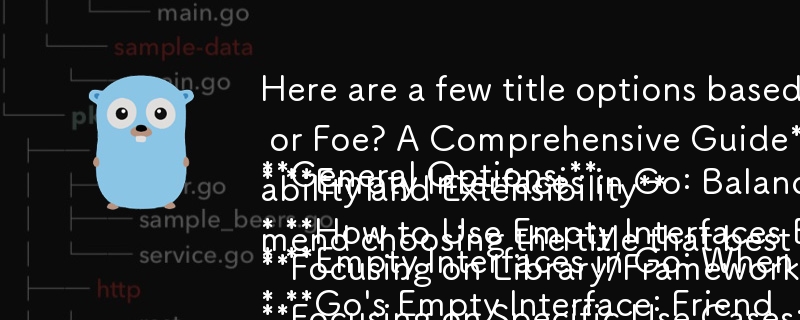 Voici quelques options de titre basées sur votre article, en vous concentrant sur le format de la question :

**Options générales :**

* **Interfaces vides dans Go : quand les utiliser et quand les éviter ?**
* **Go's Empty Inter