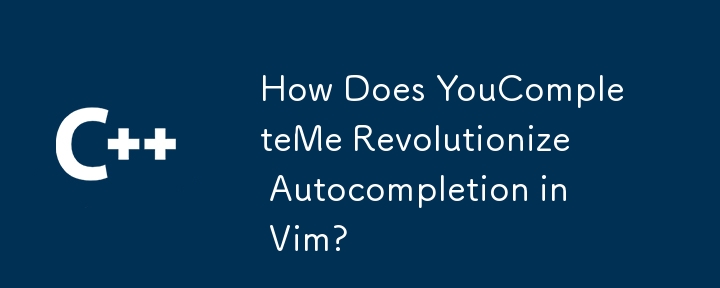 How Does YouCompleteMe Revolutionize Autocompletion in Vim?