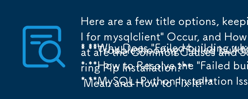 Voici quelques options de titre, en gardant à l'esprit le format de questions et réponses :

* **Pourquoi \'Échec de la construction de la roue pour mysqlclient\' se produit-il et comment puis-je y remédier ?**
* **Dépannage \&quo