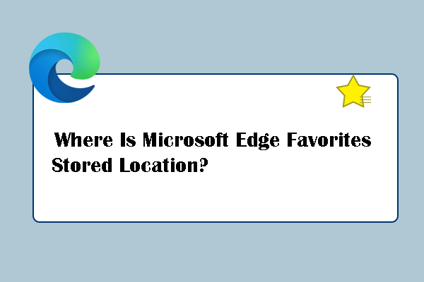 How to Find Microsoft Edge Favorites Stored Location?