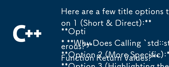 Here are a few title options that fit the question-answer format and accurately describe the article\'s content:

**Option 1 (Short & Direct):**

* **Why Does Calling `std::string.c_str()` on a Re