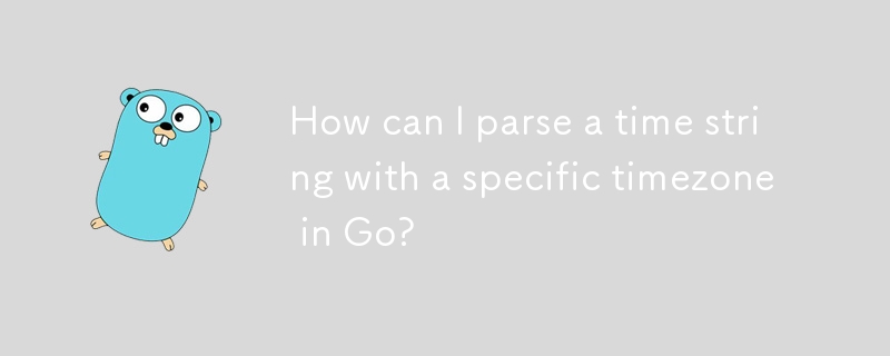 Comment puis-je analyser une chaîne horaire avec un fuseau horaire spécifique dans Go ?