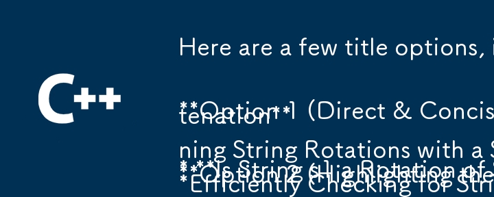 Here are a few title options, incorporating the question-answer format and focusing on the key takeaways:

**Option 1 (Direct & Concise):**

* **Is String s1 a Rotation of String s2? A Simple Solu