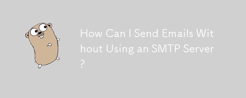 How Can I Send Emails Without Using an SMTP Server?