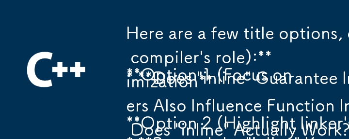 ここでは、質問の形式と重要なポイントを強調する、いくつかのタイトルのオプションを示します。

**オプション 1 (コンパイラの役割に重点を置く):**
* **「inline」は C でのインライン化を保証しますか?  コンパイラの Ro