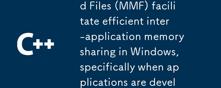 特にアプリケーションが C や C# などの異なる言語で開発されている場合、メモリ マップド ファイル (MMF) を使用すると、Windows でのアプリケーション間の効率的なメモリ共有をどのように促進できるでしょうか?