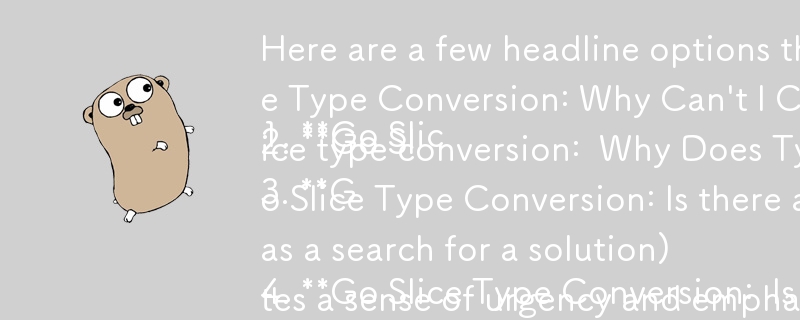 Hier sind einige Überschriftenoptionen, die den Kern des Artikels erfassen und ihn als Frage formulieren:

1. **Go-Slice-Typkonvertierung: Warum kann ich []Foo nicht in []Bar konvertieren?** (Direkt, klar und zeigt auf