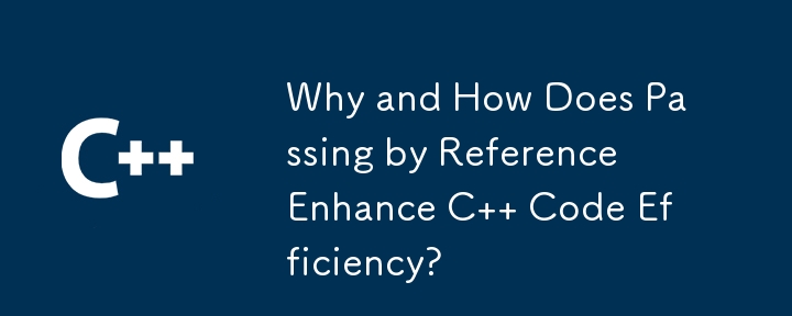 Why and How Does Passing by Reference Enhance C   Code Efficiency?