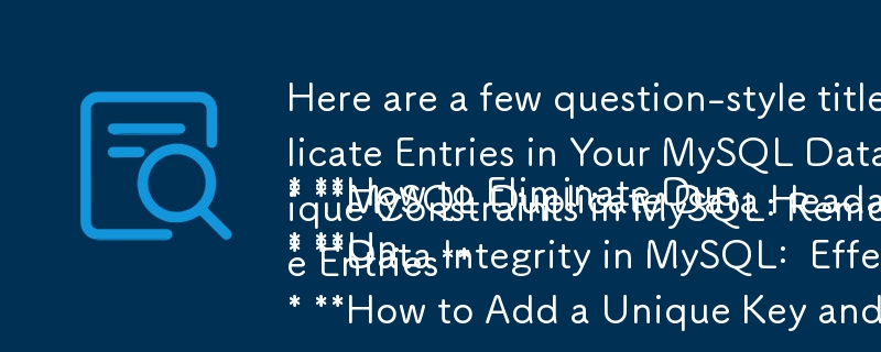 以下に、記事に基づいた質問形式のタイトルをいくつか示します。これは、明確さとちょっとした興味をそそることを目的としています。

* **MySQL データベース内の重複エントリを削除する方法: 包括的なガイド** 
* **MyS