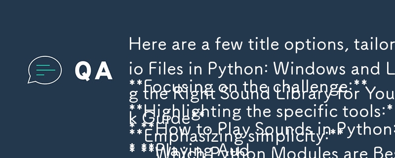 以下是一些根據問答格式自訂的標題選項：

**專注於挑戰：**

* **如何在 Python 中播放聲音：跨平台解決方案**
* **在Python中播放音訊檔案：