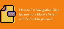 How to Fix Navigation Displacement in Mobile Safari with Virtual Keyboard?