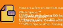 Here are a few article titles based on your provided text, following your requirements:

* Why Does Scaling a DIV in CSS3 Create Extra White Space?
* How to Eliminate White Space Around Scaled DIVs in