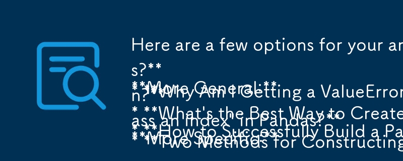 Here are a few options for your article, tailored to be question-based:

**More General:**

* **How to Successfully Build a Pandas DataFrame from Scalar Values?**
* **Why Am I Getting a ValueError Whe