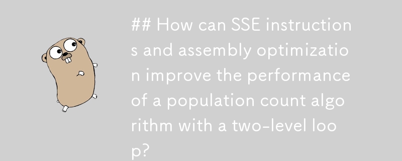 Wie können SSE-Anweisungen und Assembly-Optimierung die Leistung eines Populationszählalgorithmus mit einer zweistufigen Schleife verbessern?