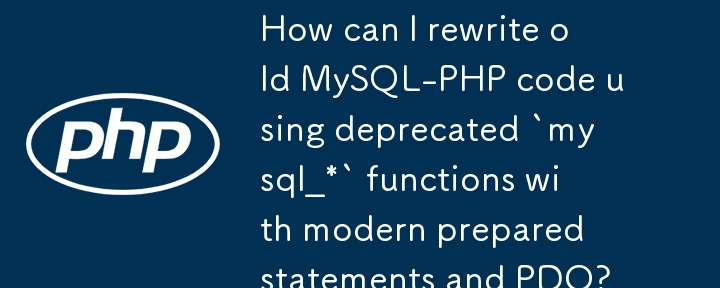 Bagaimanakah saya boleh menulis semula kod MySQL-PHP lama menggunakan fungsi `mysql_*` yang tidak digunakan dengan penyata yang disediakan moden dan PDO?