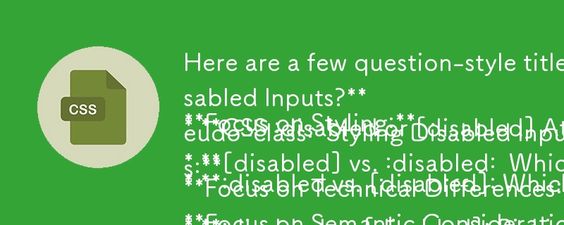 以下に、記事に基づいた、さまざまな焦点を当てた質問形式のタイトルをいくつか示します。

スタイリングに重点を置く:

* :disabled vs. [disabled]: 無効な入力のスタイルを設定する最良の方法はどれですか?
* CSS :無効
